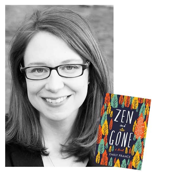 Emily France author photo, next to image of Book Cover, Book Title reads "Zen and Gone""