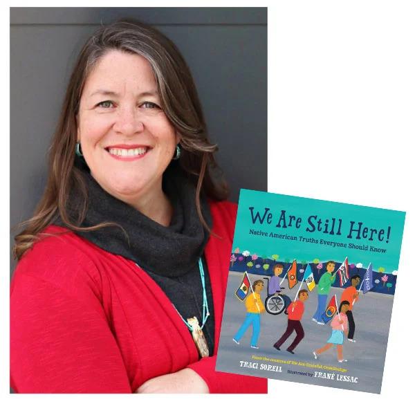 Traci Sorell author photo, next to image of Book Cover, Book Title reads "We are still here!"