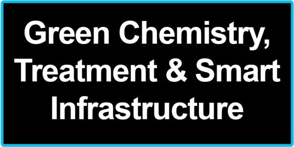 Green Chemistry, Treatment & Smart Infrastructure