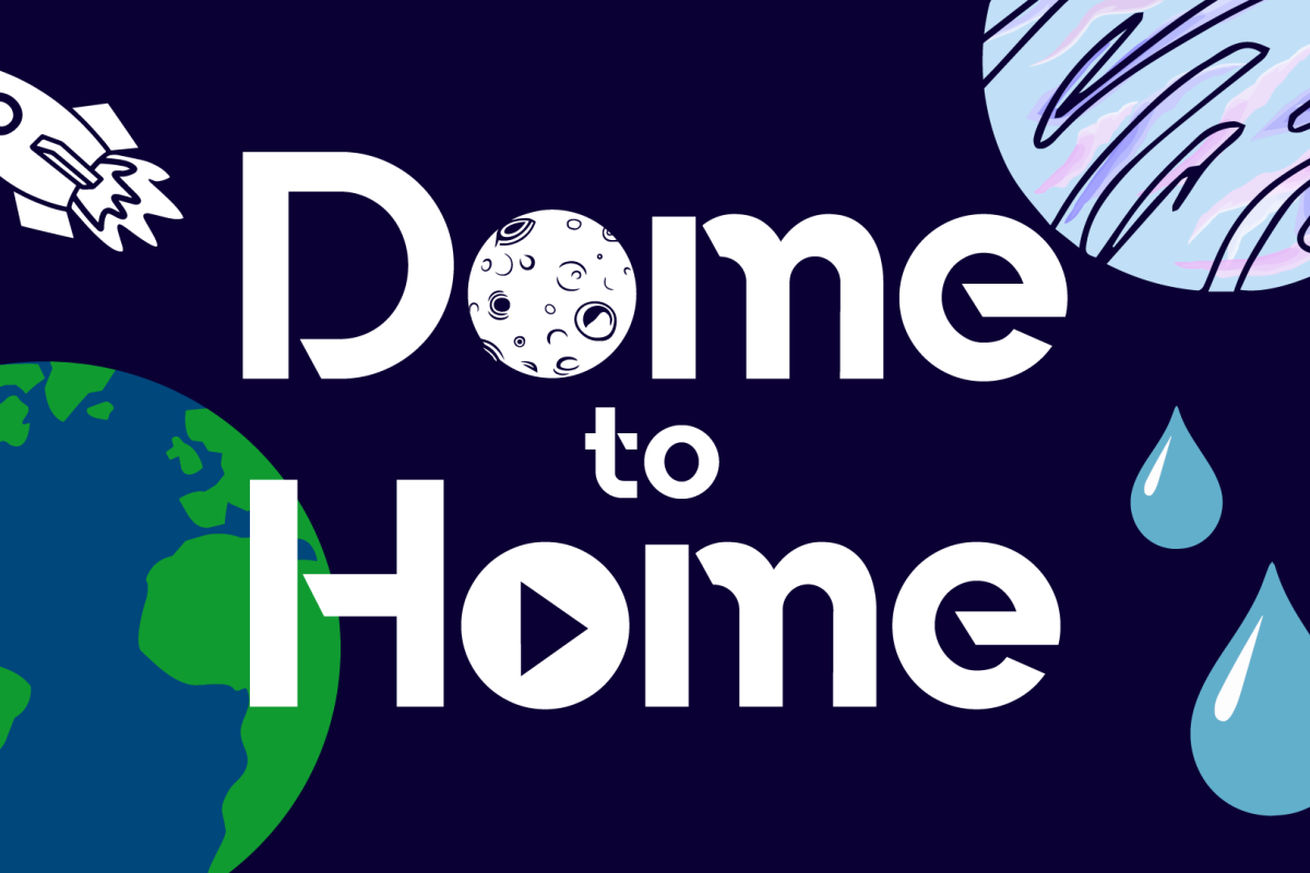 Dome to home with moon as o in dome and play button as o in home in the background graphics of a rocket, water, exoplanet and earth