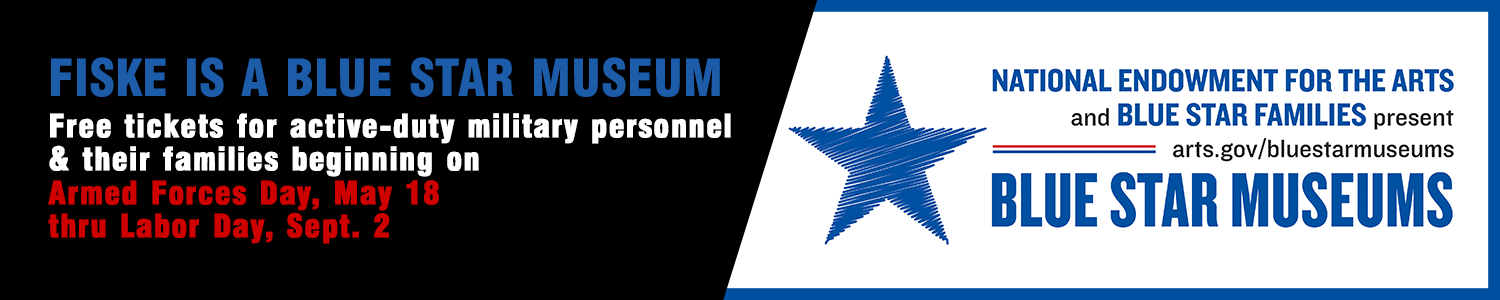 Blue Star Museums Banner with text Fiske is a blue star museum free tickets to active duty military personnel and their families beginning on Armed Services Day thru Labor Day