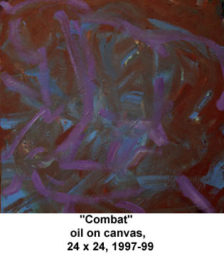 "Combat" oil on canvas, 24 x 24, 1997-99