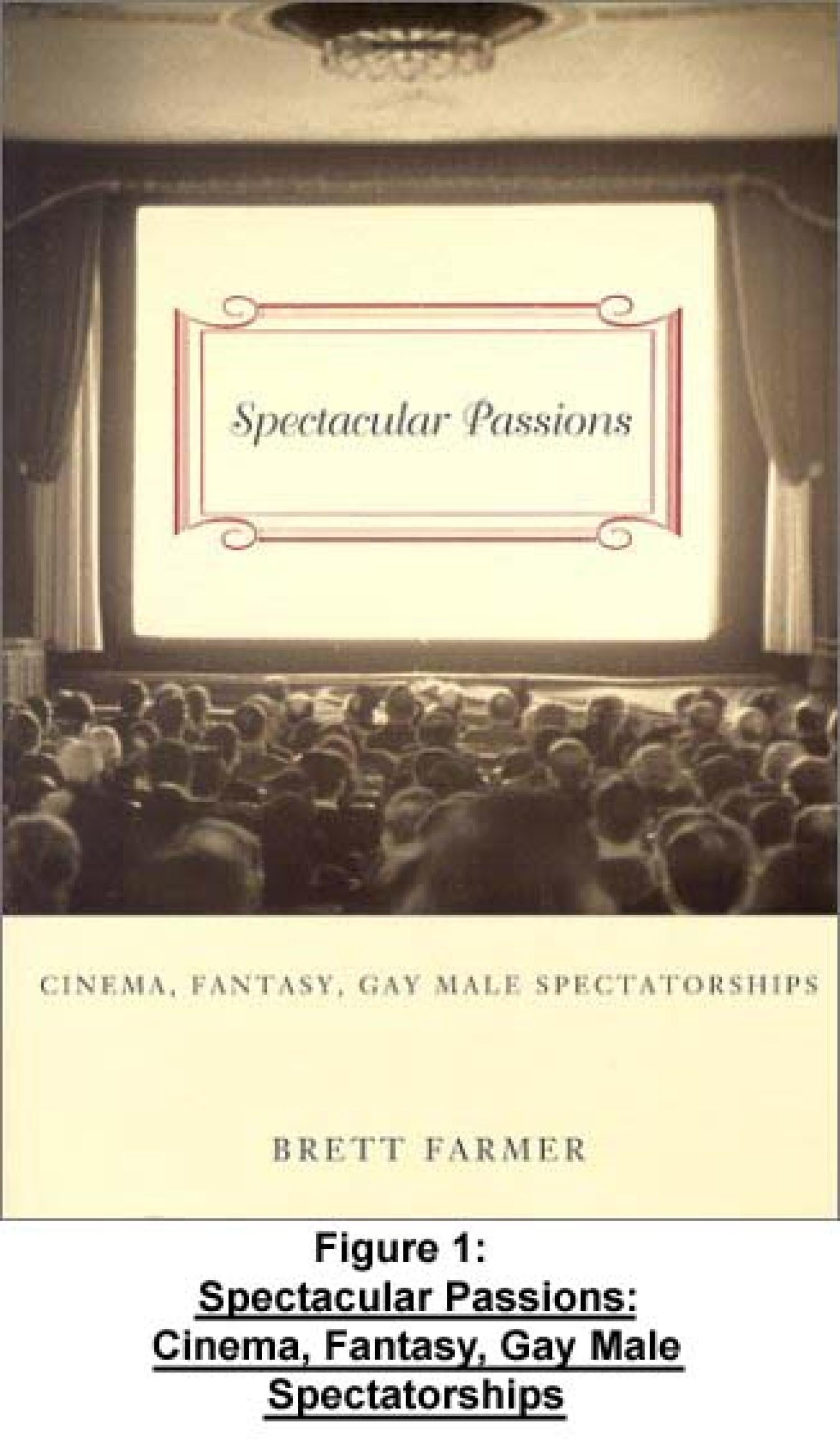 Figure 1: Spectacular Passions: Cinema, Fantasy, Gay Male Spectatorships