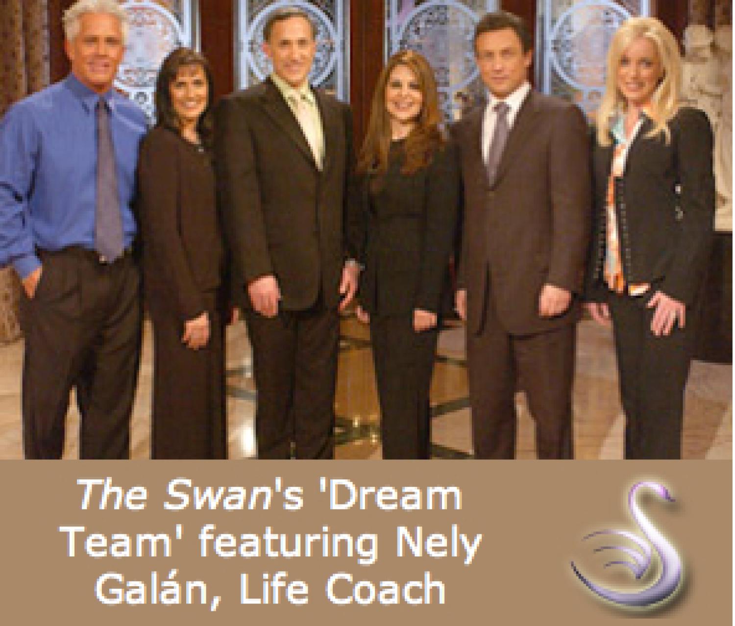 Figure 1: The Swan's 'Dream Team' featuring Nely Galan, Life Coach