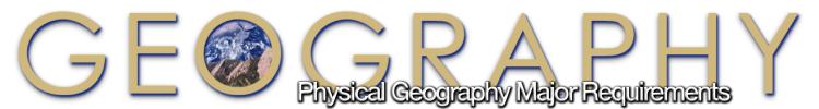 "Physical Geography Major Requirements"
