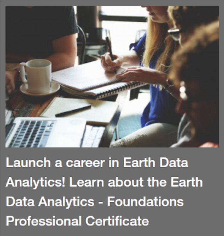 Student writing next to keyboard with heading: Launch a career in Earth Data Analytics! Learn about the Earth Data Analytics - Foundations Professional Certificate
