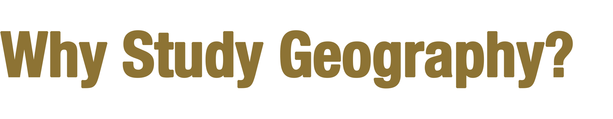 Why Study Geography?