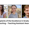 Recipients of the Excellence in Graduate Teaching – Teaching Assistant Award