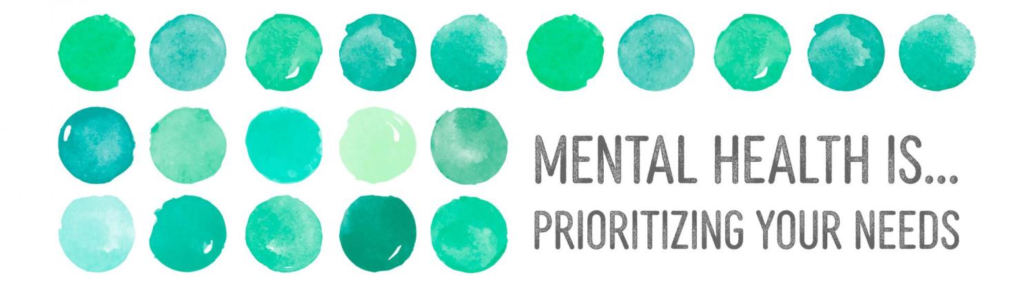 Various shades of green and blue watercolor circles with the text: "Mental health is prioritizing your needs"