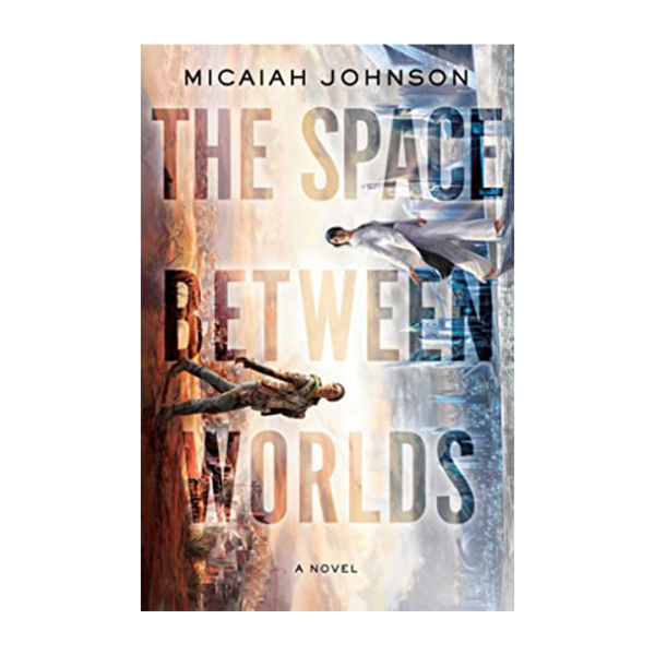 Cover of "The Space Between Worlds" by Micaiah Johnson.