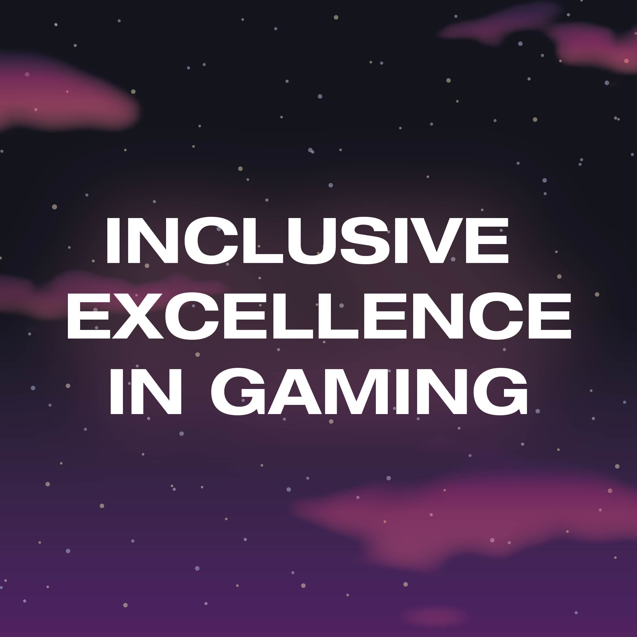 Inclusive Excellence in Gaming