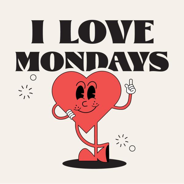 I Love Mondays