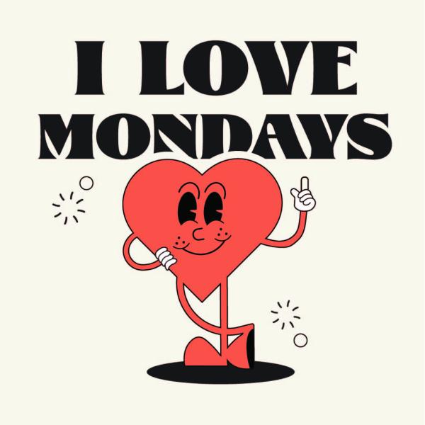 An illustration of a heart with a face, arms and legs and text: I Love Mondays