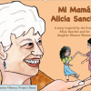 Mi Mama Alicia Sanchez a story inspired by the lives of Alicia Sanchez and her daughter Eleanor Montour. A Boulder Latino History Story