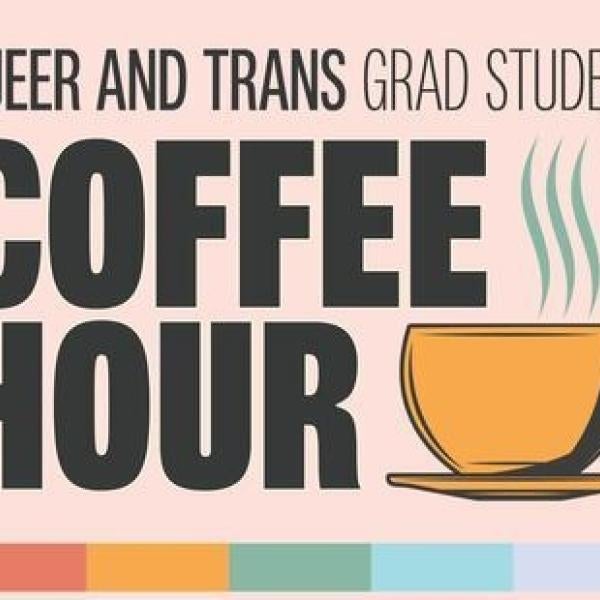 Queer and Trans Grad Student Coffee Hour graphic