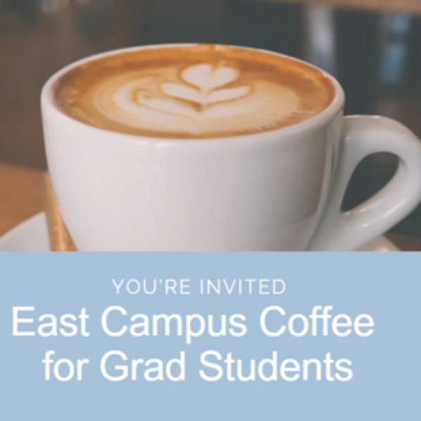 East Campus Coffee Connect for Grad Students graphic with cup of coffee with foam heart