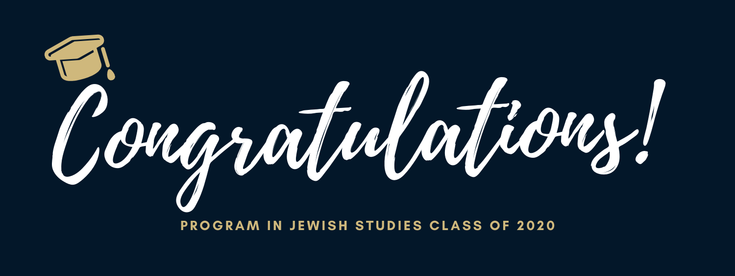 Congratulations! Program in Jewish Studies Class of 2020