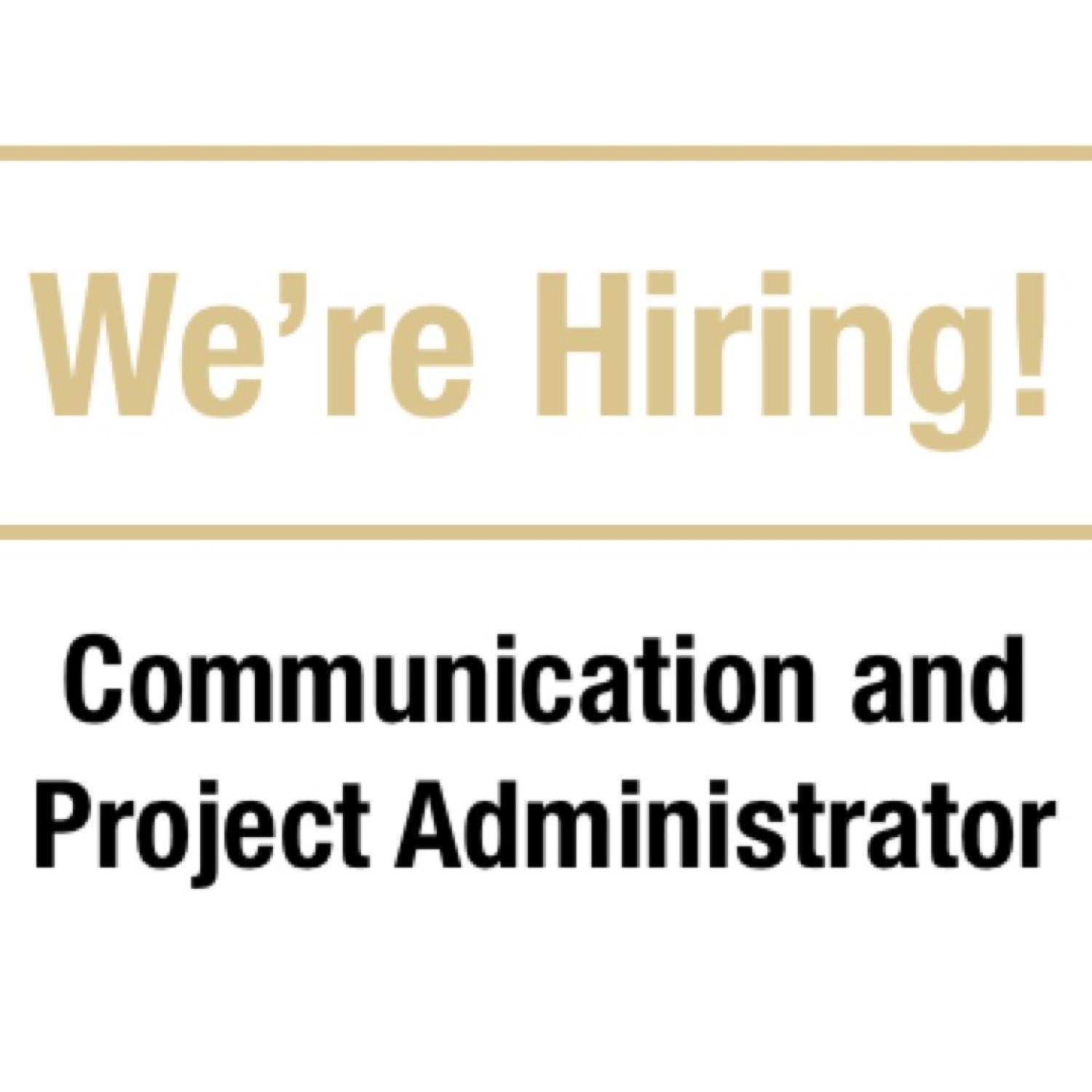 We're hiring! Communication and Project Administrator