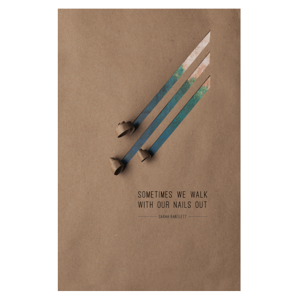 Sometimes We Walk With Our Nails Out - Sarah Bartlett front cover