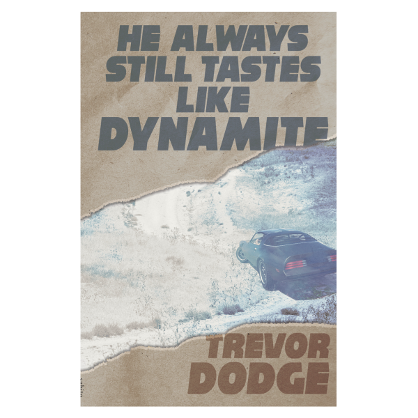 He Always Still Tastes Like Dynamite - Trevor Dodge front cover
