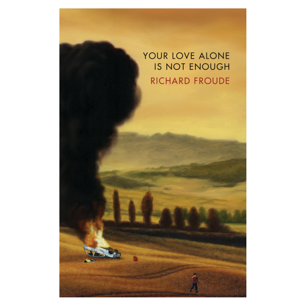 Your Love Alone Is Not Enough - Richard Froude front cover