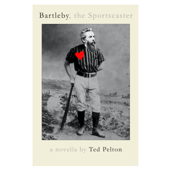 Bartleby, the Sportscaster - Ted Pelton front cover