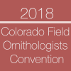 2018 Colorado Field Ornithologists Convention
