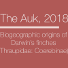 The Auk 2018 Biogeographic origins of Darwin's finches (Thraupidae: Coerebinae)