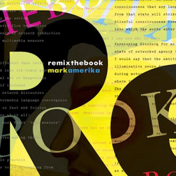 Yellow and Black book cover says Remix the Book by Mark Amerika