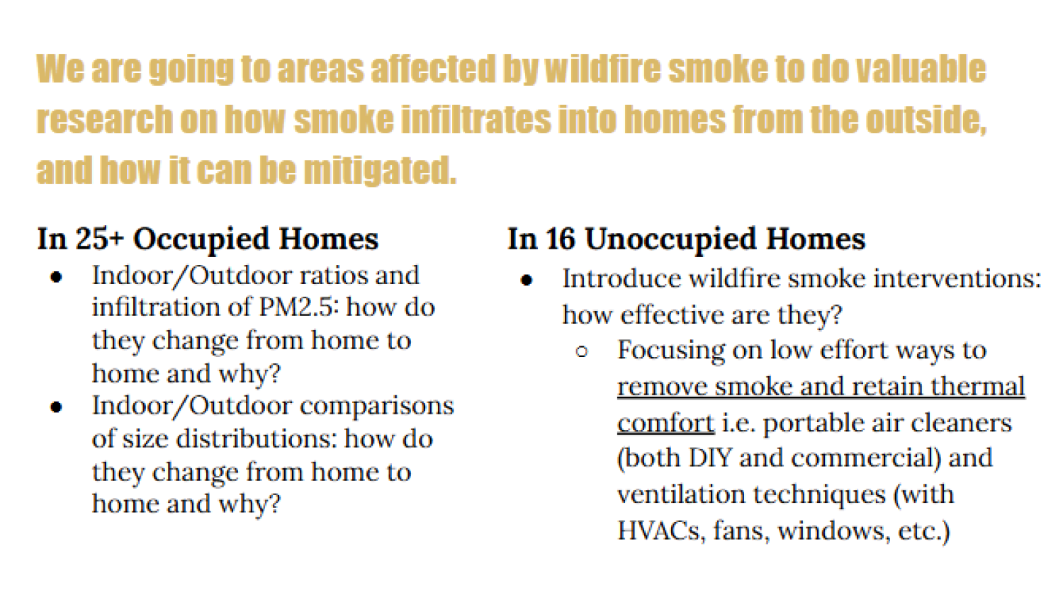 We are going to areas affected by wildfire smoke to do valuable research on how smoke infiltrates into homes from the outside, and how it can be mitigated.