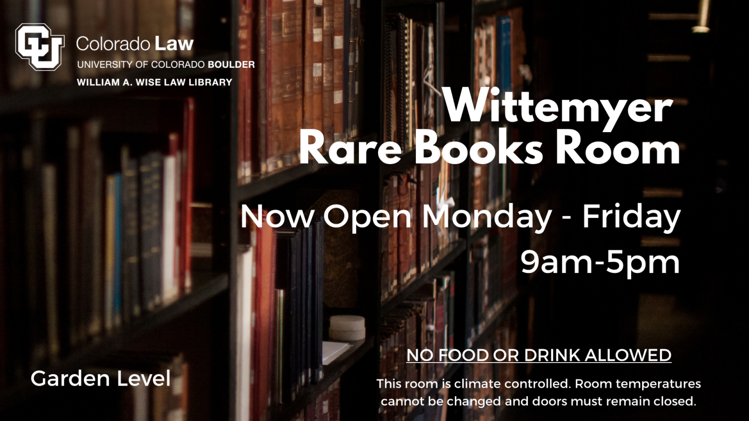card reading: "Wittemyer Rare Books Room now open Monday - Friday 9am-5pm, garden level, no food or drink allowed. This room is climate controlled; room temperatures cannot be changed and doors must remain closed."