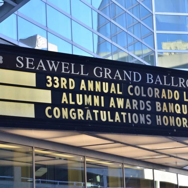 Seawell Grand Ballroom sign: 33rd Annual ColoradoLaw Alumni Awards Banquet. Congratulations Honorees