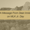A Message from Dean Inniss and Martin Luther King Jr. Day