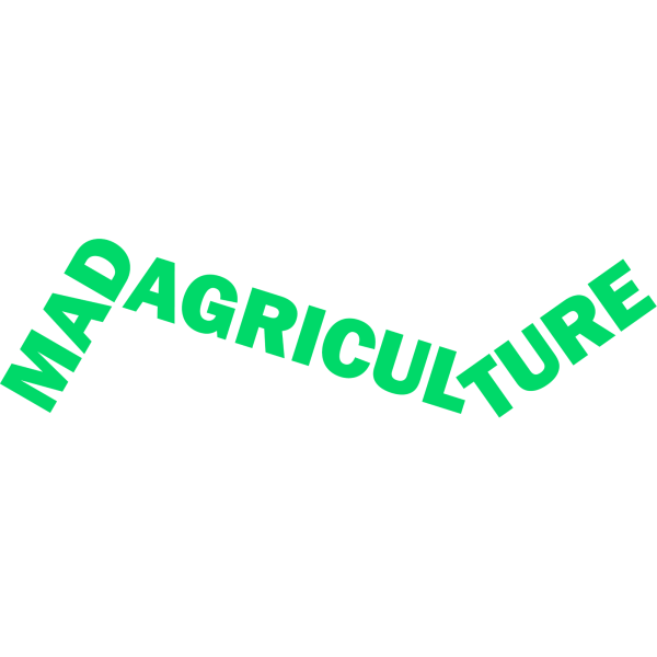 Mad Agriculture
