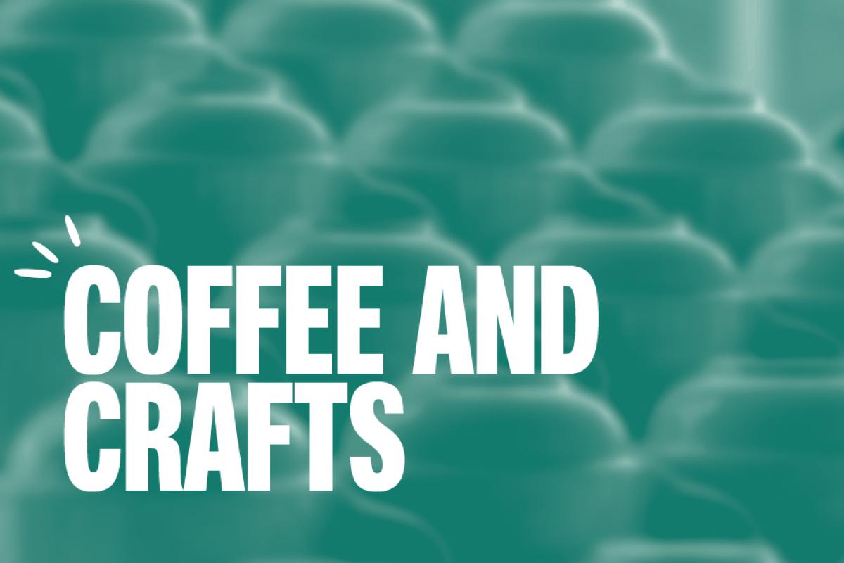 Coffee and Crafts