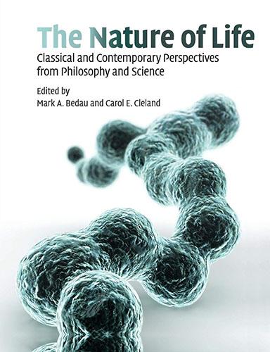 The Nature of Life edited by Carol Cleland and Mark A. Bedau