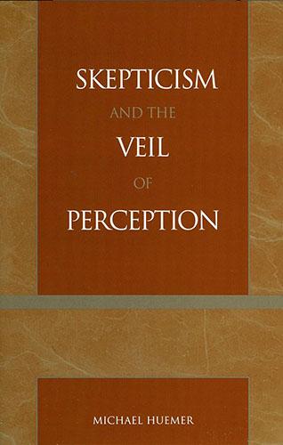 Skepticism and the Veil of Perception by Michael Huemer