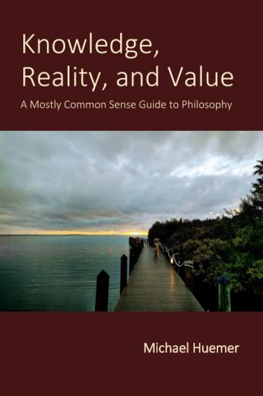 Knowledge, Reality, and Value by Michael Huemer