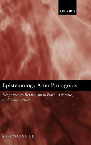 Epistemology After Protragoras by Mi-Kyoung Lee