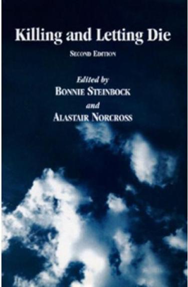 Killing and Letting Die Edited by Bonnie Steinbock and Alastair Norcross