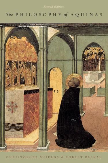 The Philosophy of Aquinas second edition by Christopher Shields and Robert Pasnau