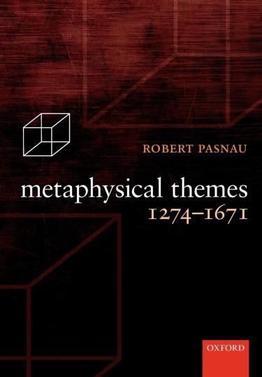 Metaphysical Themes 1274 - 1671 by Robert Pasnau