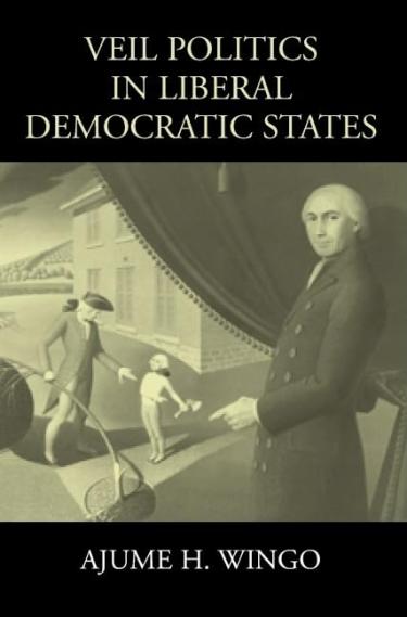 Veil Politics in Liberal Democratic States by Ajume Wingo