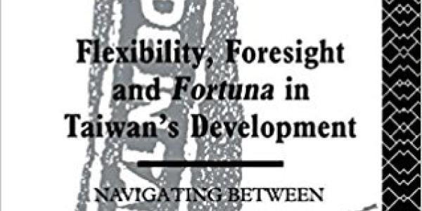 Flexibility, Foresight and Fortuna in Taiwan's Development book cover