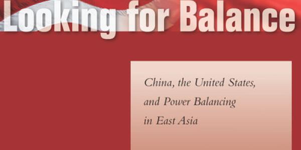 Looking For Balance: China, the United States, and Power Balancing in East Asia book cover