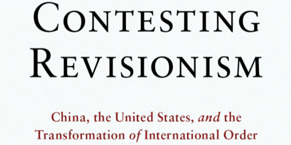 Contesting Revisionism: China, the United States, and the Transformation of International Order