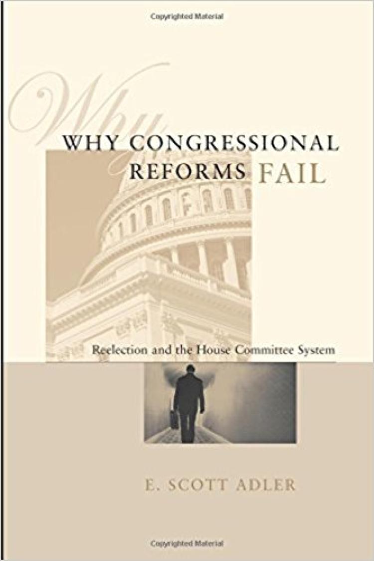 Why Congressional Reforms Fail: Reelection and the House Committee System book cover