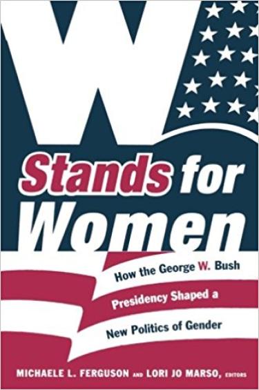  How the George W. Bush Presidency Shaped a New Politics of Gender book cover