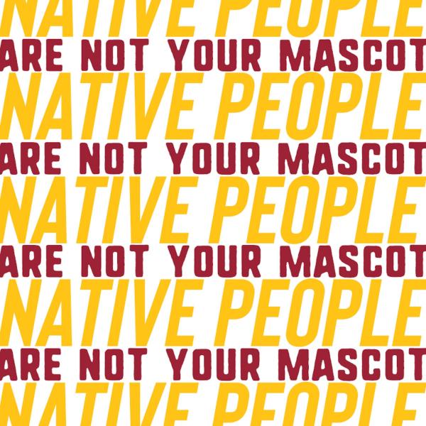Native People are Not Your Mascot