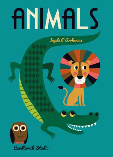 Cover for the book Animals by Ingela Arrhenius showing an illustration of a lion, an alligator, and an owl.